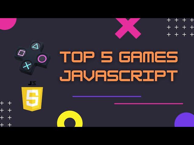 Top 5 Games JavaScript | @WebDeveloperGM