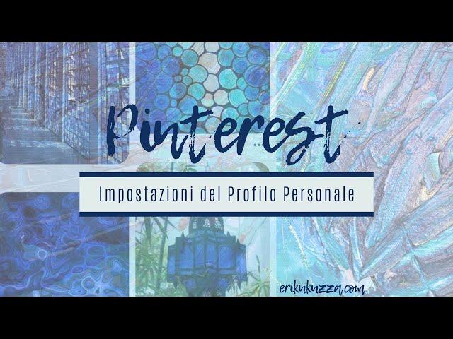 Le Impostazioni del Profilo su Pinterest Ecco come si usa PinterestTutorial in Italiano