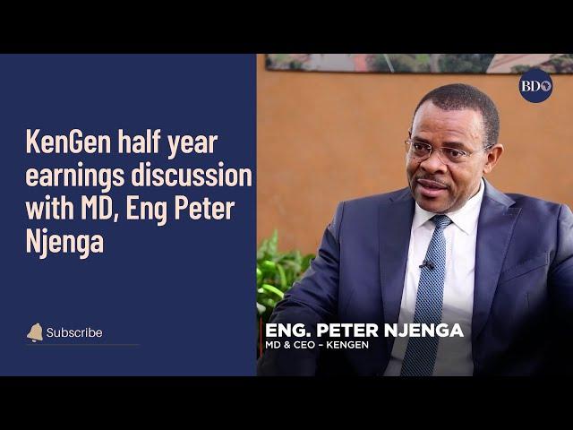 KenGen half year earnings discussion with MD, Eng Peter Njenga