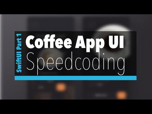 SwiftUI Coffee App - Part 1 | UI Speed Coding