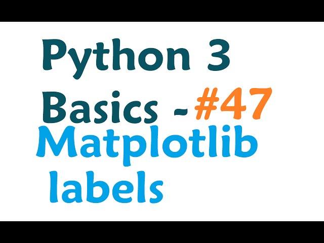 Python 3 Programming Tutorial - Matplotlib Labels and titles