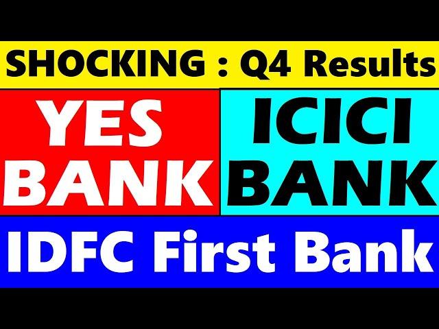 SHOCKING Q4 RESULTS ICICI BANK Q4 Results Yes Bank Q4 Results IDFC First Bank Q4 Results SMKC