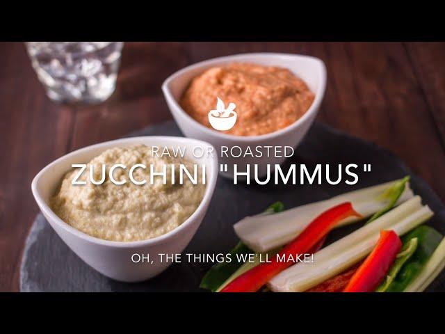 Zucchini Hummus: Raw & Roasted (With Flavor Alternatives)