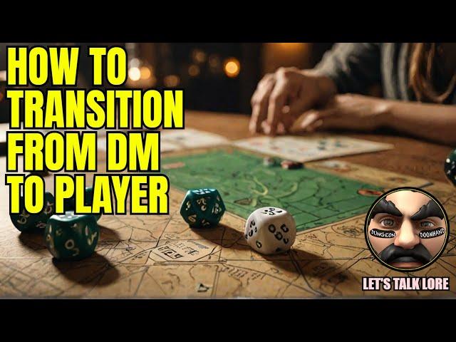 Transitioning from Dungeon Master to Player | D&D DM to Player Tips & Roleplaying Strategies