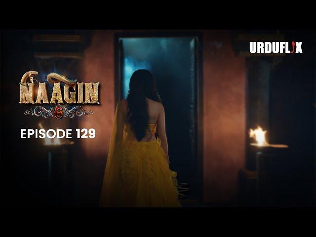 Naagin Drama Serial | Season 6 | Full Episode 129 | Best Drama 2024