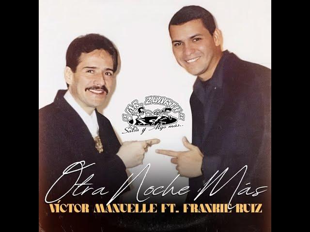 OTRA NOCHE MÁS - VÍCTOR MANUELLE FT. FRANKIE RUIZ