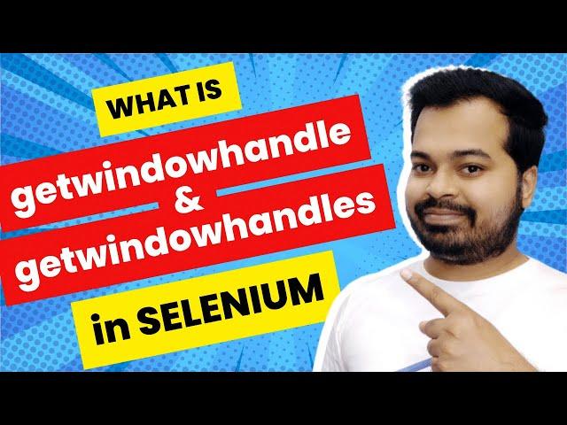 What are GetWindowHandle and GetWindowHandles in Selenium? | Selenium Basics
