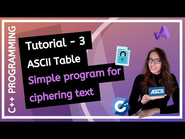 C++ FOR BEGINNERS (2025) - ASCII Table, Program for ciphering text PROGRAMMING TUTORIAL