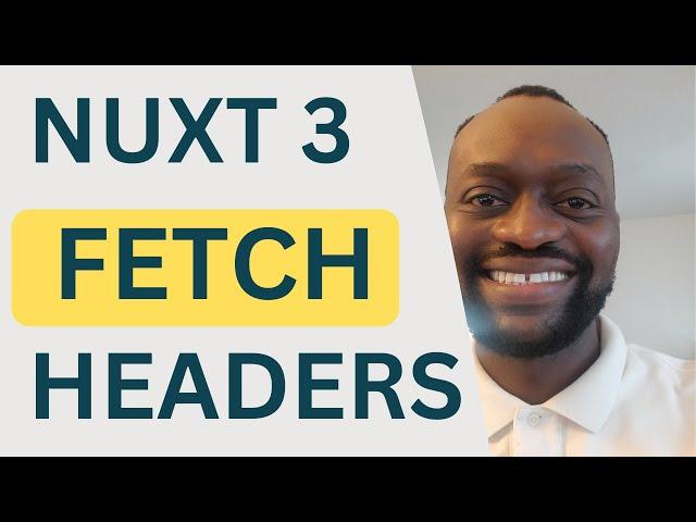 Nuxt 3 Fetch Headers: How to Send Headers with Your Nuxt 3 Fetch Requests