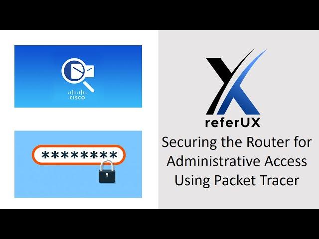 Securing the Router for Administrative Access | Cisco Packet Tracer