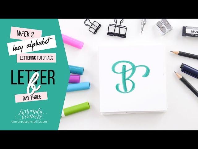 Incy Alphabet: Lettering Tutorial | Day 3 Letter B | Amanda Arneill