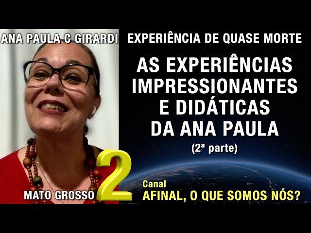 Experiências impressionantes e didáticas da Ana Paula – 2ª parte – EQM | Experiência de Quase Morte