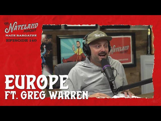 Nateland | Ep #140 -  Europe feat.  Greg Warren