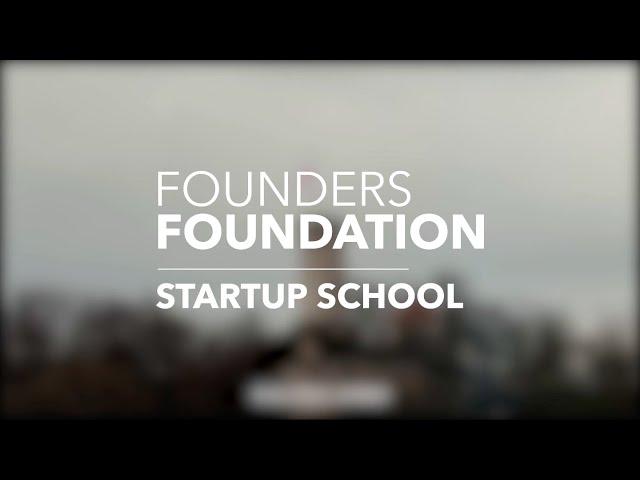 Founders Foundation Startup School Intro Video