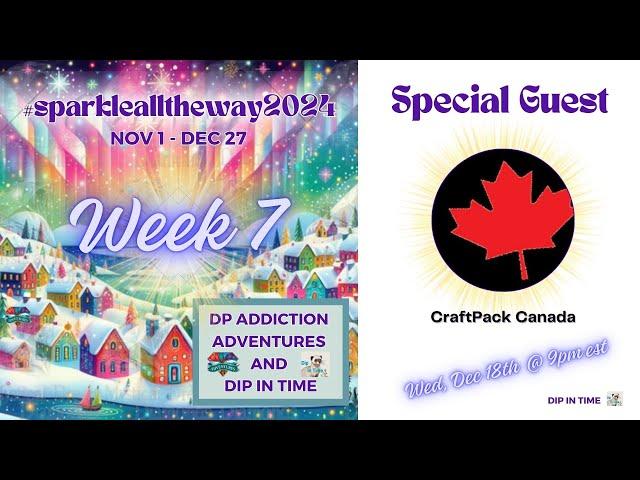 WEEK 7 || #SPARKLEALLTHEWAY2024 || Special Guest: CraftPack Canada