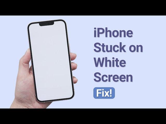 How to Fix iPhone Stuck on White Screen 2025