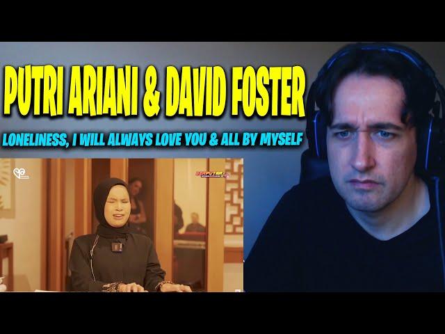 PUTRI ARIANI SINGS LONELINESS, I WILL ALWAYS LOVE YOU & ALL BY MYSELF FOR DAVID FOSTER (REACTION!!)