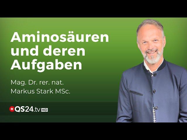 Die wichtigen Funktionen von Aminosäuren | Mag. Dr. rer. nat. Markus Stark MSc | Naturmedizin | QS24