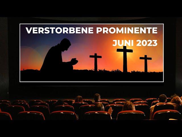 Verstorbene Prominente Juni 2023