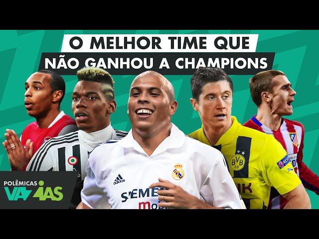 QUAL É O MELHOR TIME QUE NÃO VENCEU A CHAMPIONS LEAGUE? - POLÊMICAS VAZIAS #584