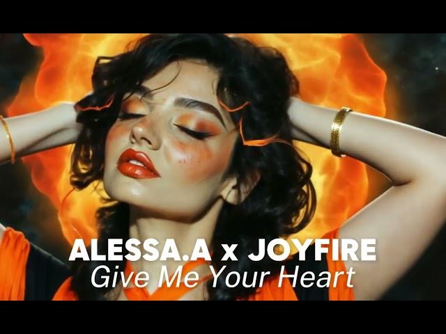 ALESSA.A x JOYFIRE - Give Me Your Heart