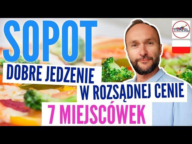 SOPOT - gdzie zjeść DOBRZE i w ROZSĄDNEJ cenie. Bary mleczne, restauracje. Konkretna prezentacja.