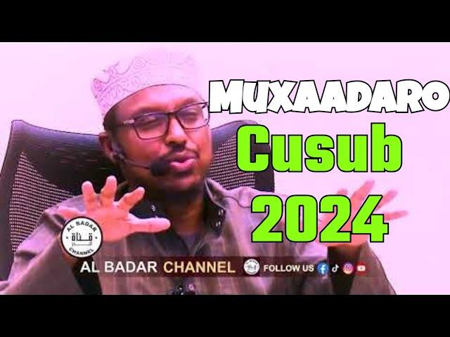 Muxaadaro cusub 2024 Sheekh Mustafe Xaaji Ismaaciil 2024