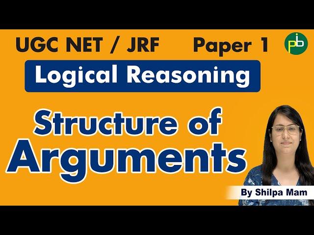 Structure of Arguments | Types of Arguments | Logical Reasoning | Paper 1 | UGC NET / JRF