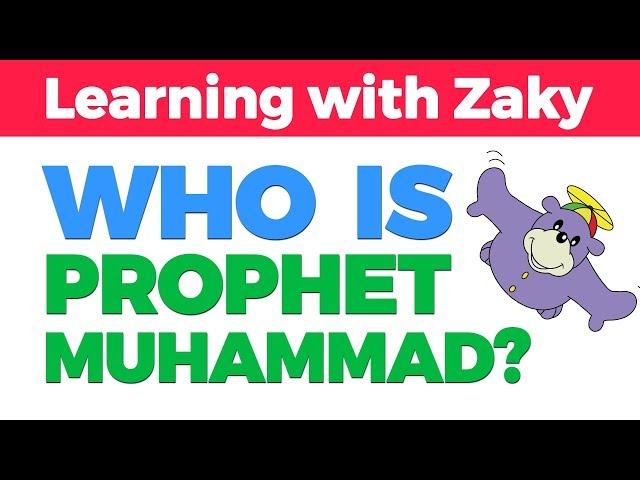 Who is Muhammad? - Learning with Zaky Series