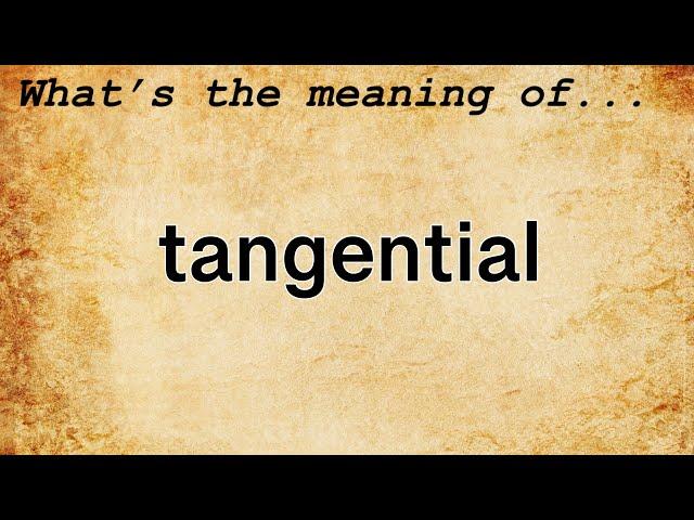 Tangential Meaning : Definition of Tangential