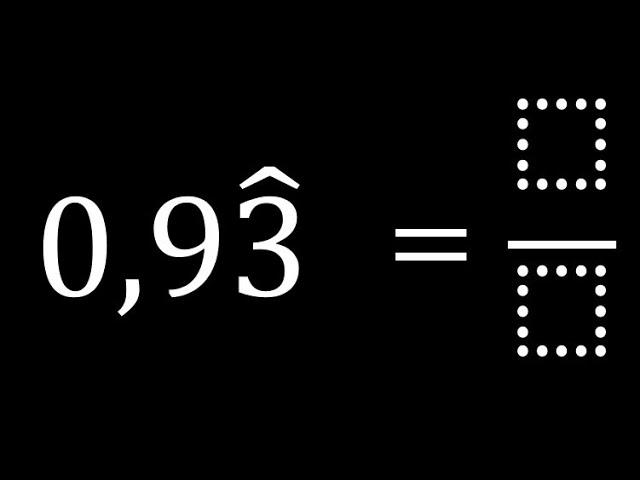 Converter 0,93 dízima periódica compostas em fração irredutível