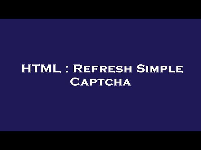 HTML : Refresh Simple Captcha