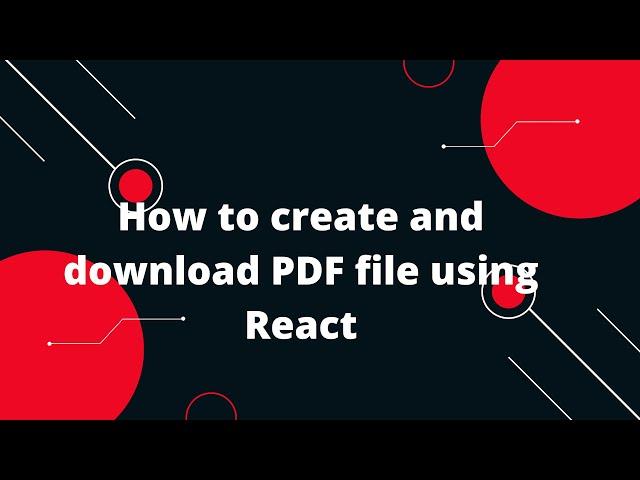 How to create and download PDF file using React