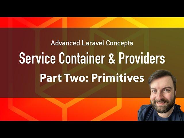 Advanced Laravel: Service Container & Providers (Primitives)