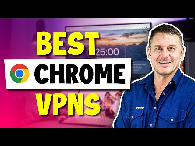 The Best VPN for Chrome in 2025