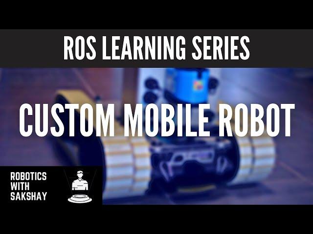Custom Mobile Robot | Part - 4 | ROS Learning Series