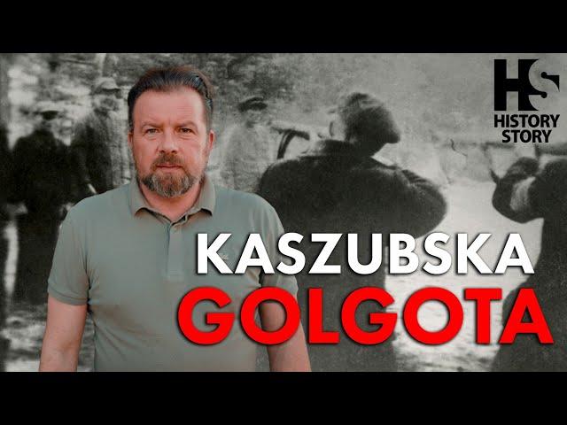 Kaszubska Golgota / Kashubian Golgotha Pomorskie miejsce kaźni Polaków