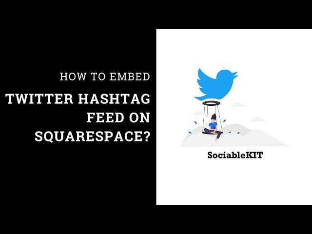 How to embed Twitter hashtag feed on Squarespace?