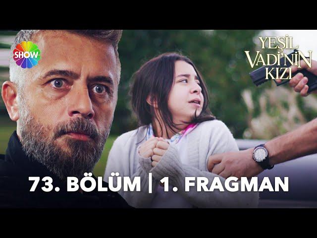 Yeşil Vadi'nin Kızı 73. Bölüm Fragmanı | "Melissa'nın peşinde mafya var!"