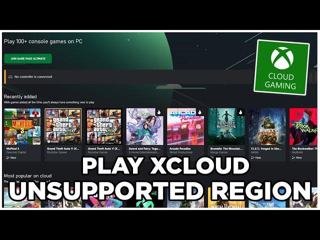 HOW TO PLAY XCLOUD IN UNSUPPORTED REGIONS