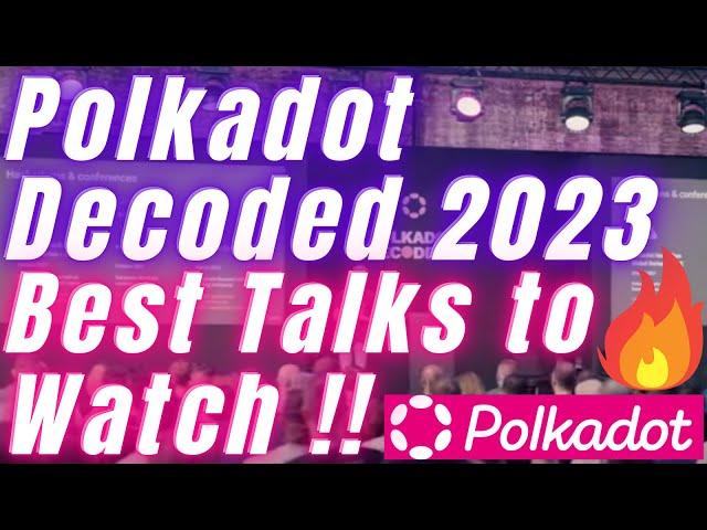 Polkadot Decoded 2023 Best Talks to Watch & New Polkadot Events App !! 