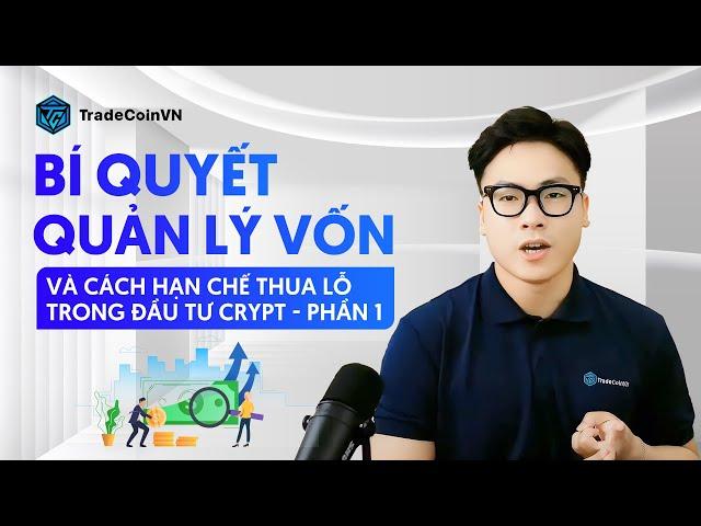 Bí quyết quản lý vốn và cách hạn chế thua lỗ trong đầu tư crypto | Phần 1 | [TCVN]