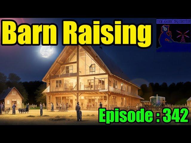 Barn Raising No.18 : Episode 342