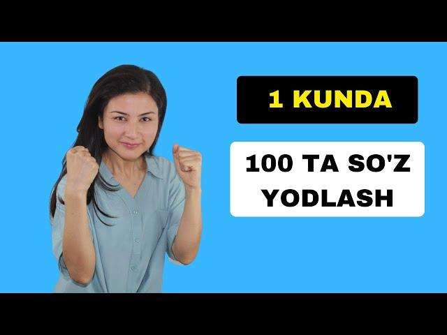 1 kunda 100 ta SO'Z YODLASH siri