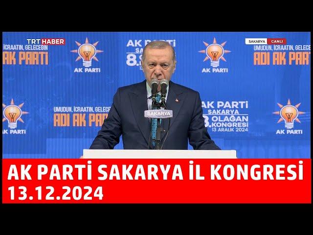 Cumhurbaşkanı Erdoğan'ın Ak Parti Sakarya 8. Olağan il Kongresinde Konuşması 13 Aralık 2024