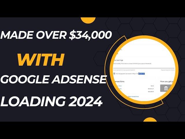 Made Over $34,000 with Google Adsense Loading 2024