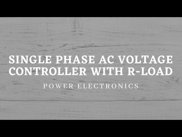 Single phase full wave AC voltage controller with R-load