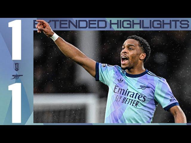 EXTENDED HIGHLIGHTS | Fulham vs Arsenal (1-1) | Premier League