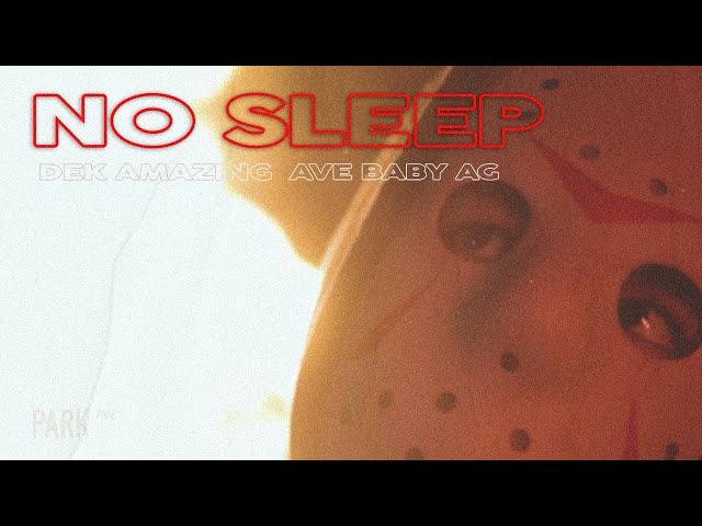 No Sleep - Dek Amazing ft. Ave Baby Ag