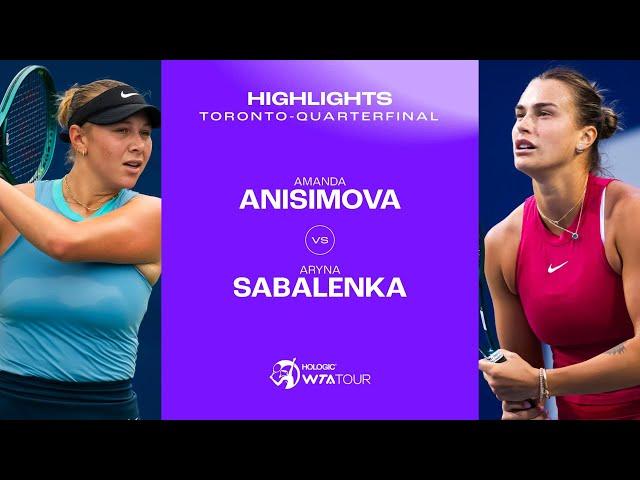 Amanda Anisimova vs. Aryna Sabalenka | 2024 Toronto Quarterfinal | WTA Match Highlights